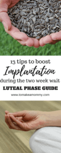 Boost your chances of implantation and conception during the luteal period with these 13 tips! Good for natural TTC, IUI, IVF, donor egg, and embryo transfer!